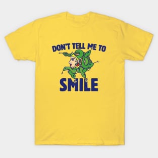 Don't tell me to smile T-Shirt